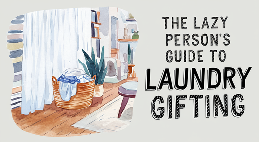 The Lazy Person’s Guide to Laundry Gifting