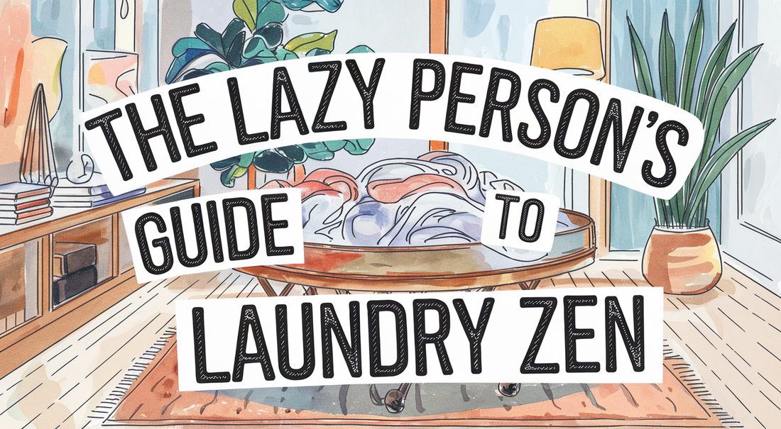 The Lazy Person’s Guide to Laundry Zen