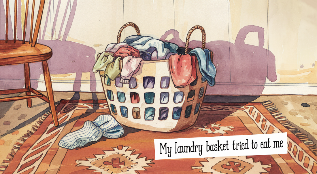 My Laundry Basket Tried to Eat Me
