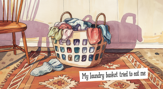 My Laundry Basket Tried to Eat Me