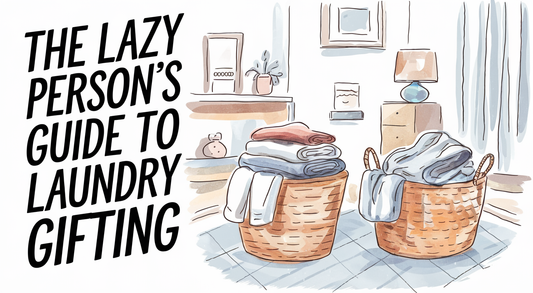 The Lazy Person’s Guide to Laundry Gifting